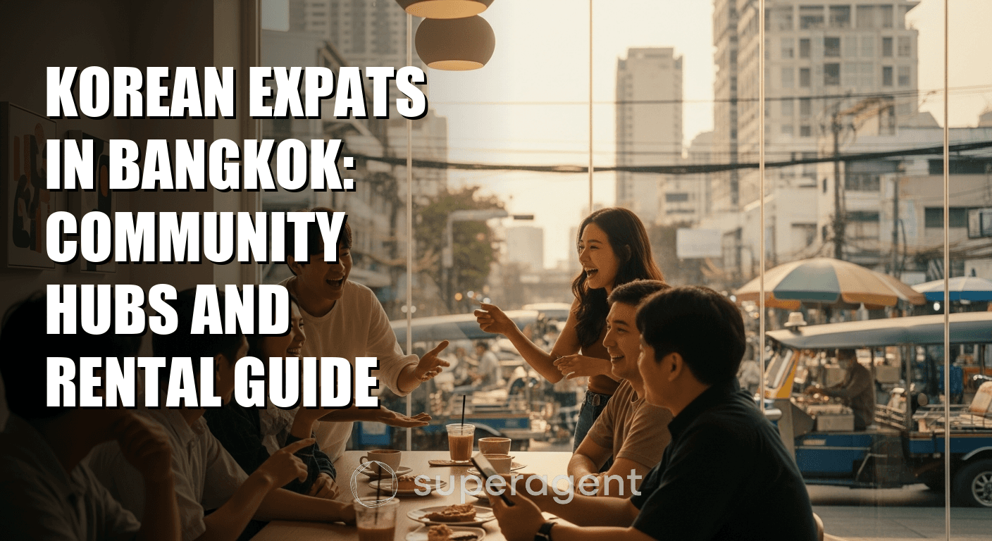 Korean Expats in Bangkok: Community Hubs and Rental Guide