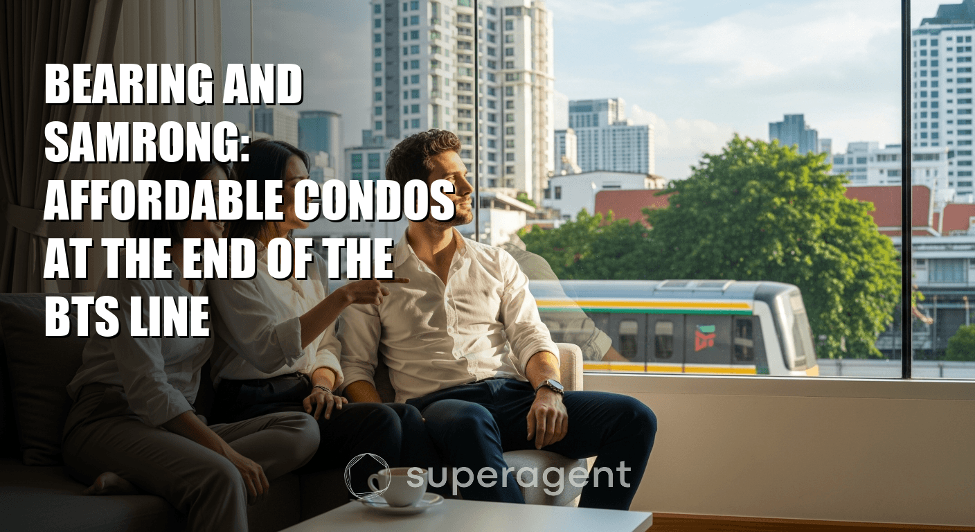 Bearing and Samrong: Affordable Condos at the End of the BTS Line