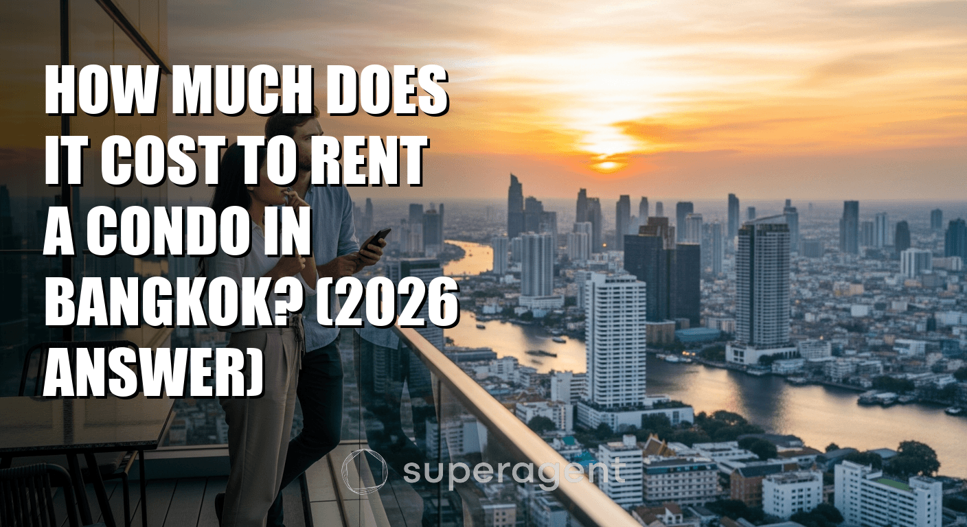 How Much Does It Cost to Rent a Condo in Bangkok? (2026 Answer)