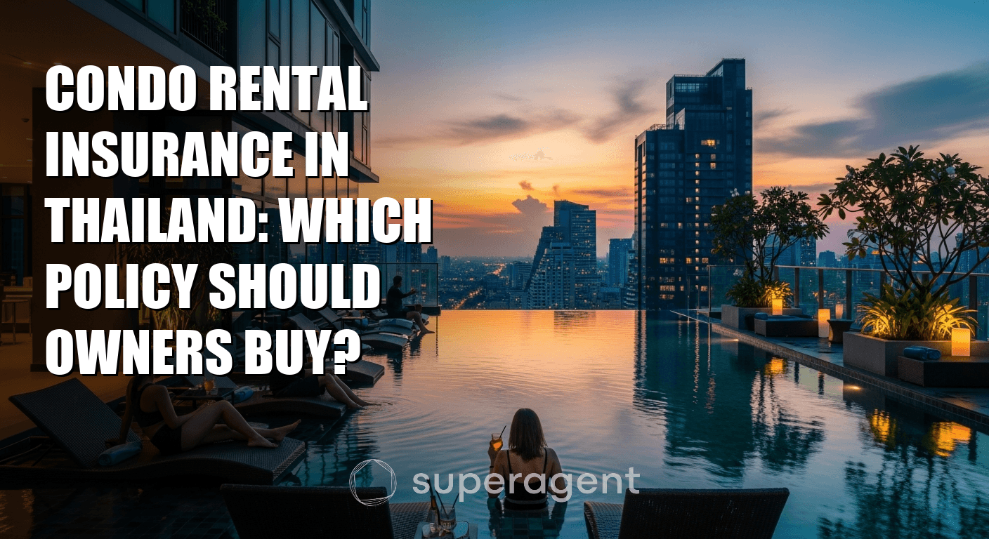 Condo Rental Insurance in Thailand: Which Policy Should Owners Buy?