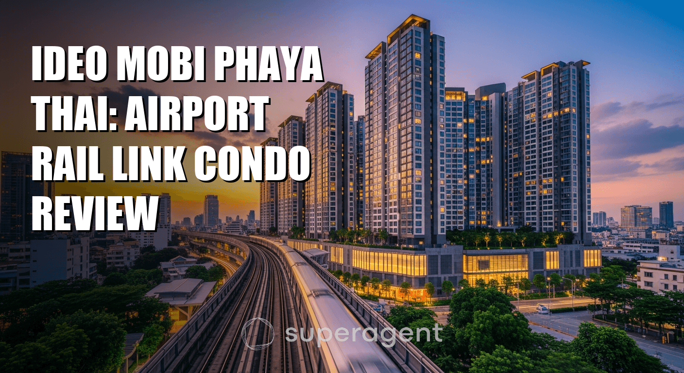 Ideo Mobi Phaya Thai: Airport Rail Link Condo Review