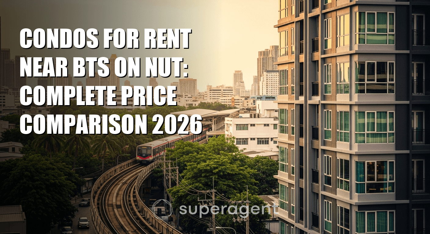 Condos for Rent Near BTS On Nut: Complete Price Comparison 2026