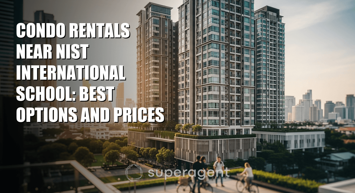 Condo Rentals Near NIST International School: Best Options and Prices