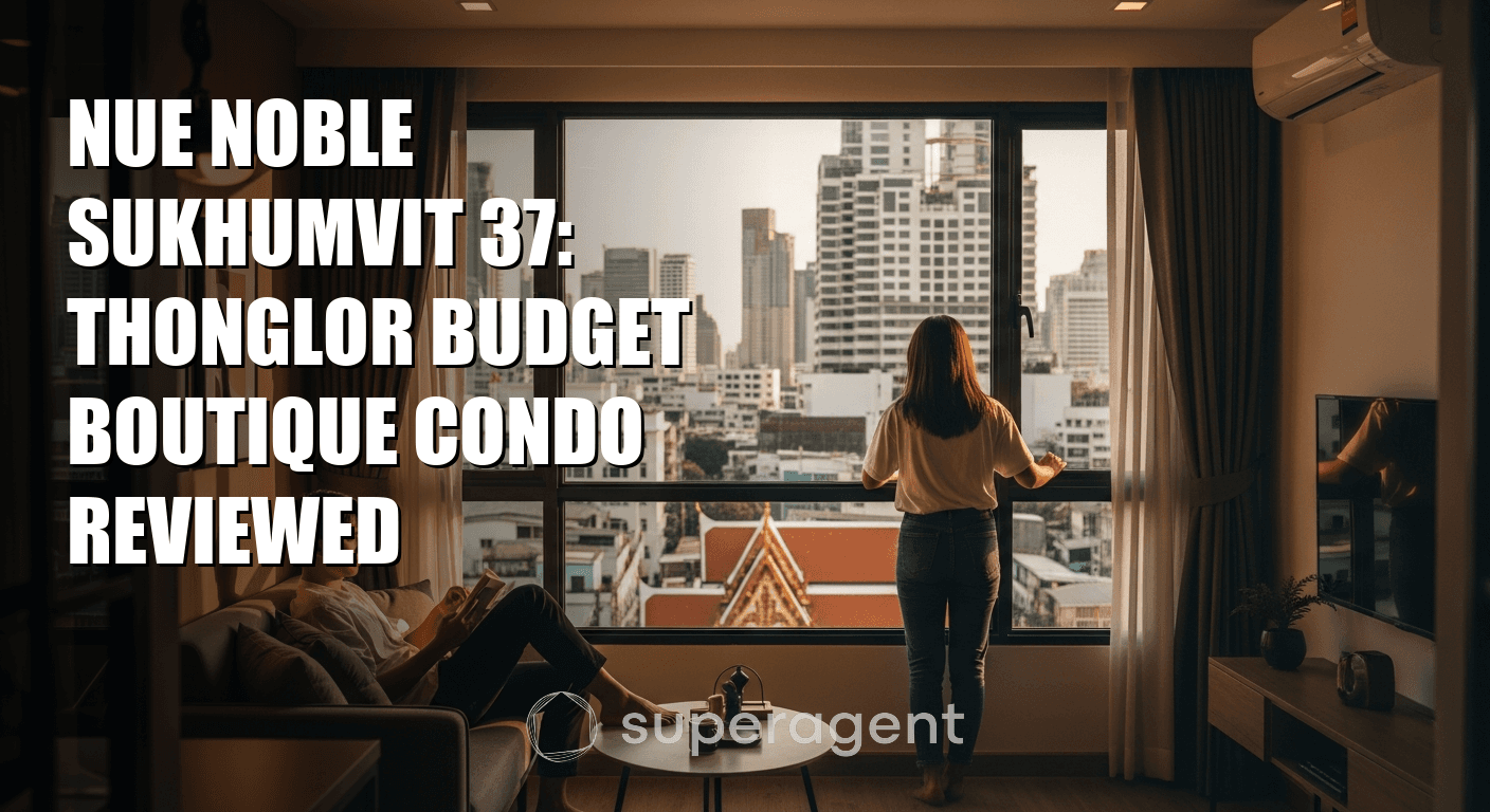 Nue Noble Sukhumvit 37: Thonglor Budget Boutique Condo Reviewed