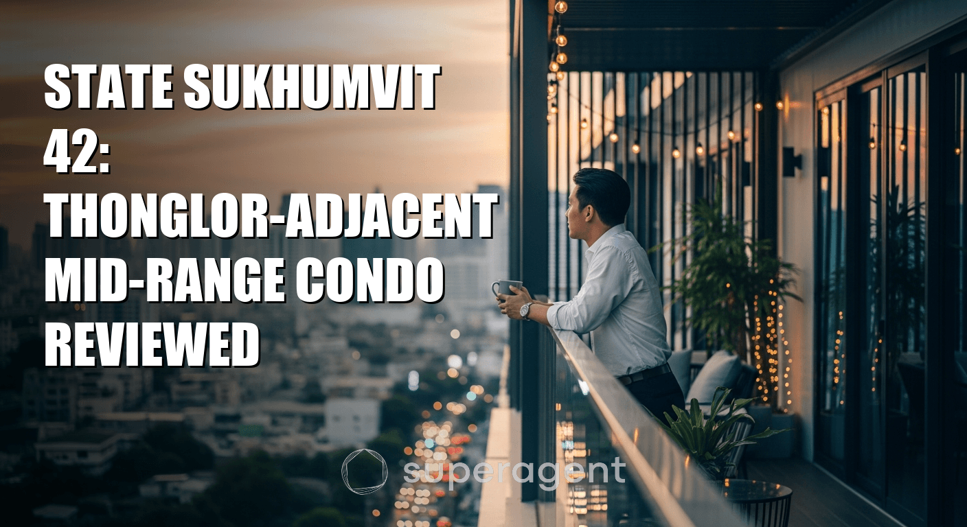State Sukhumvit 42: คอนโดมิเนียมระดับกลางใกล้ทองหล่อ รีวิวฉบับเต็ม