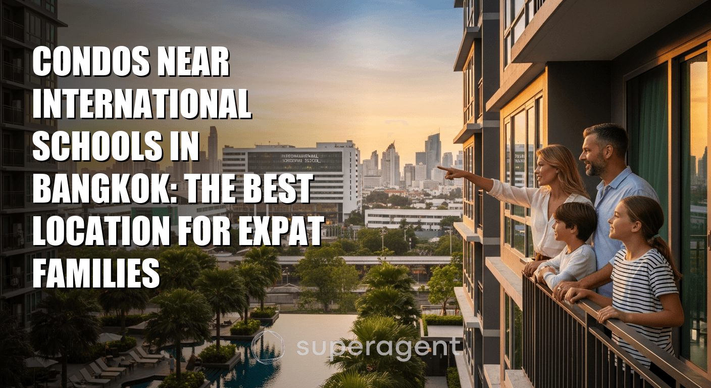 Condos Near International Schools in Bangkok: The Best Location for Expat Families