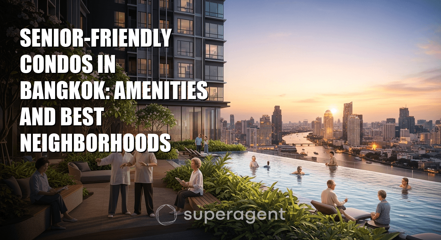 Senior-Friendly Condos in Bangkok: Amenities and Best Neighborhoods