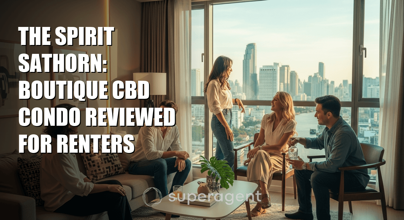 The Spirit Sathorn: Boutique CBD Condo Reviewed for Renters