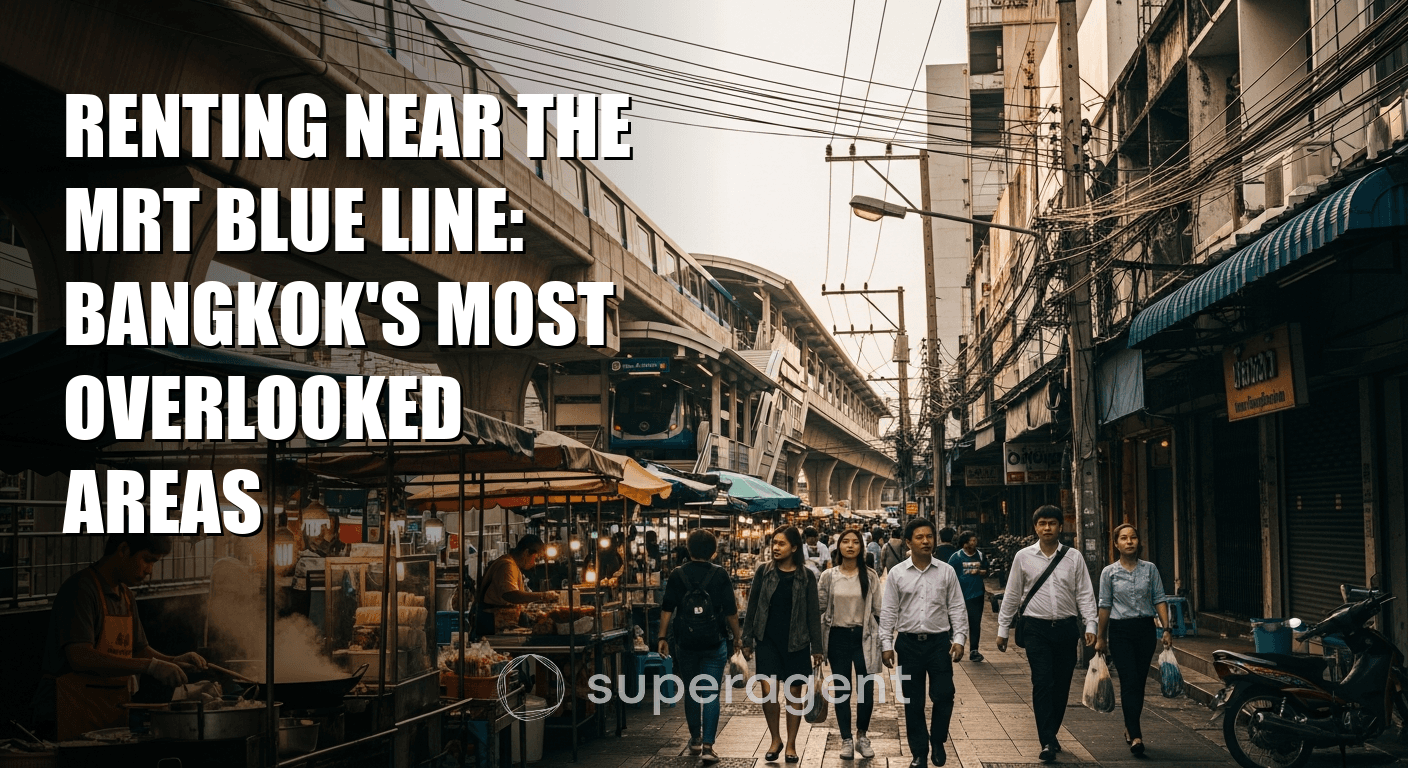Renting Near the MRT Blue Line: Bangkok's Most Overlooked Areas