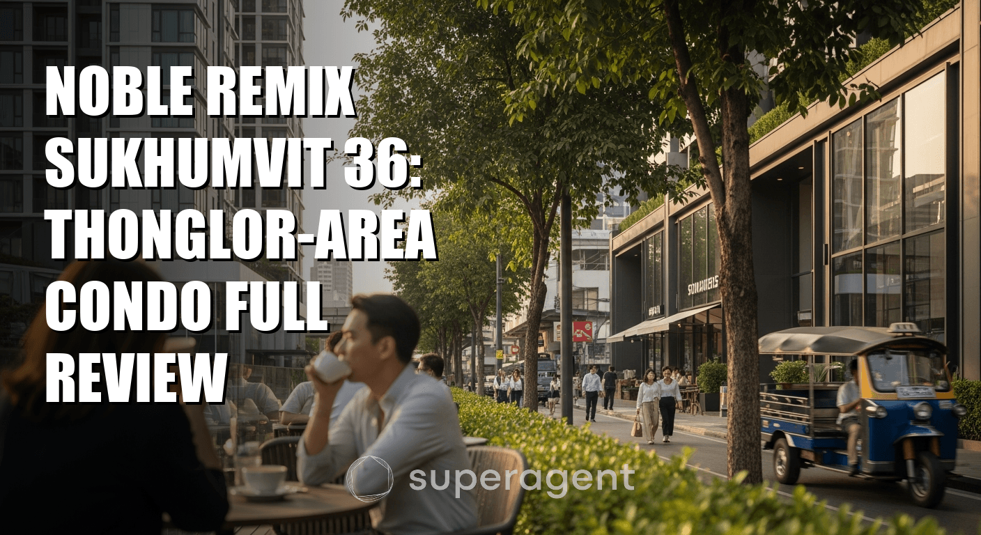 Noble Remix Sukhumvit 36: รีวิวคอนโดมิเนียมพรีเมียมในย่านทองหลอ