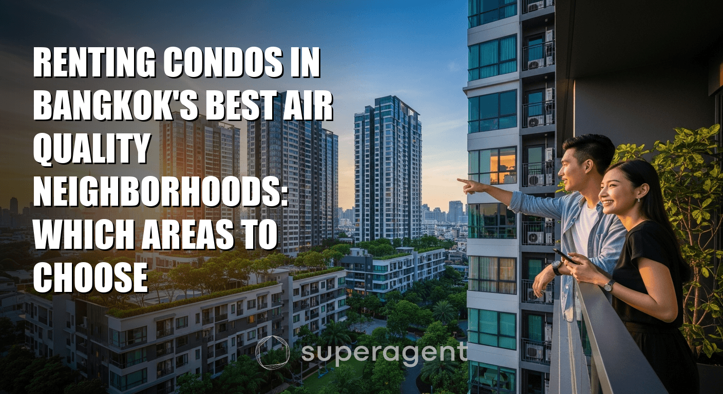 Renting Condos in Bangkok's Best Air Quality Neighborhoods: Which Areas to Choose