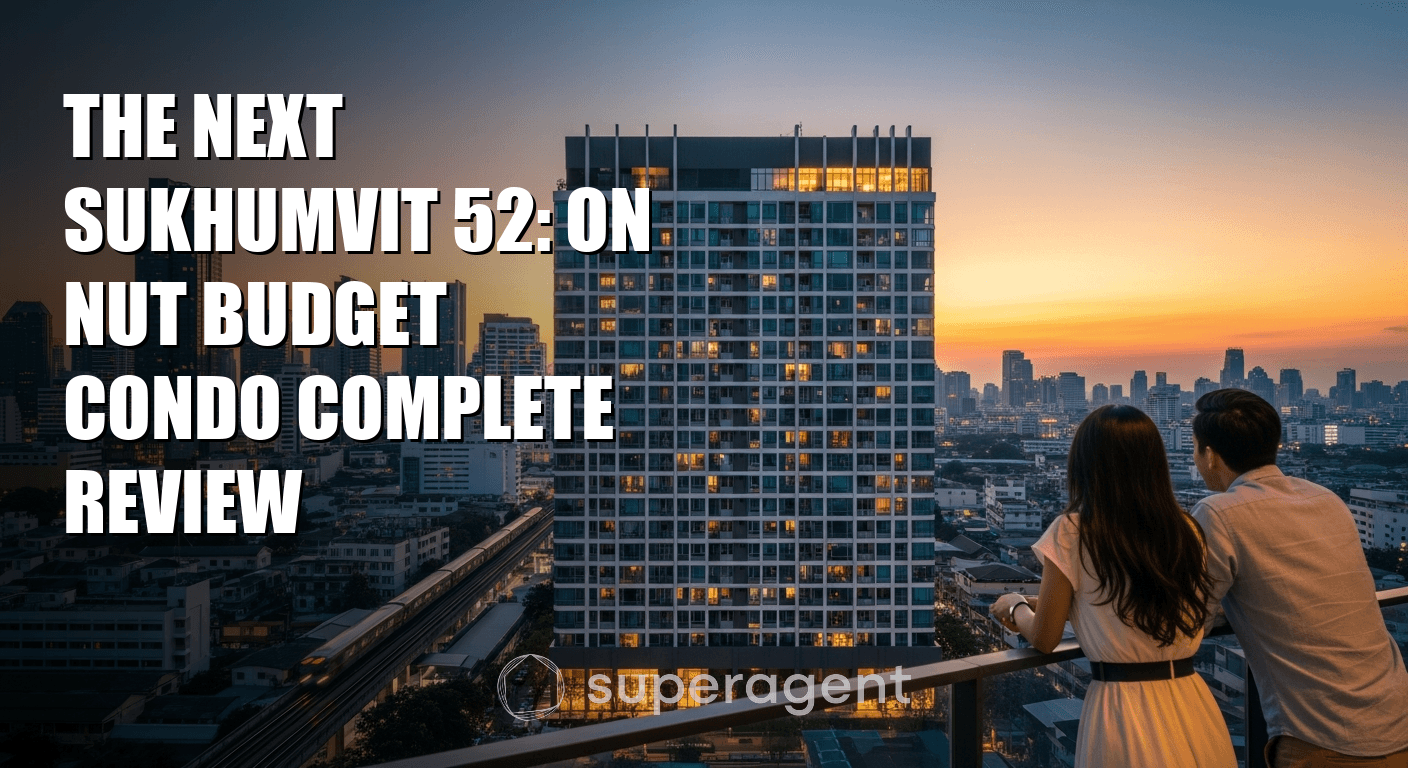 The Next Sukhumvit 52: On Nut Budget Condo Complete Review