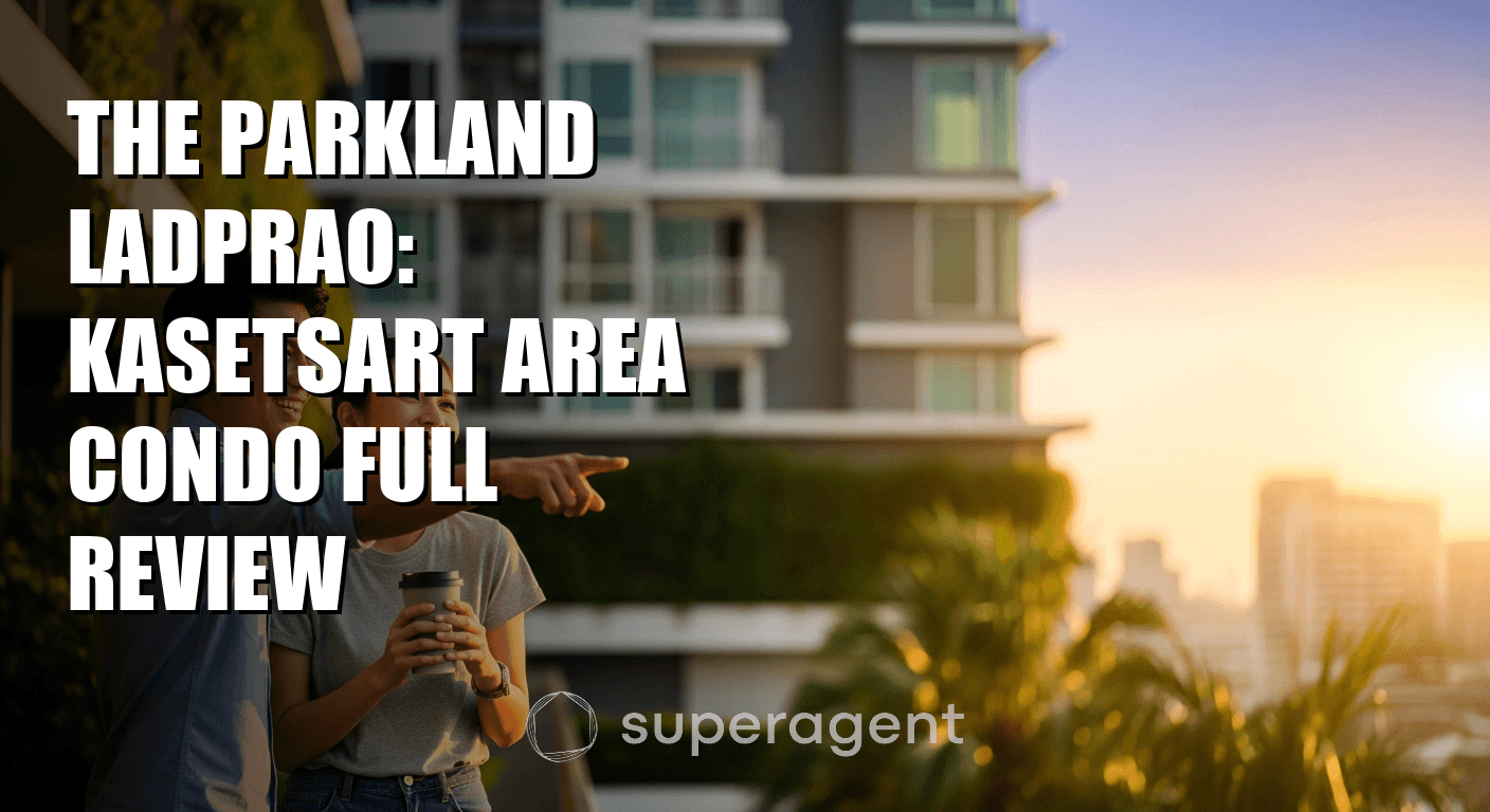 The Parkland Ladprao: Kasetsart Area Condo Full Review