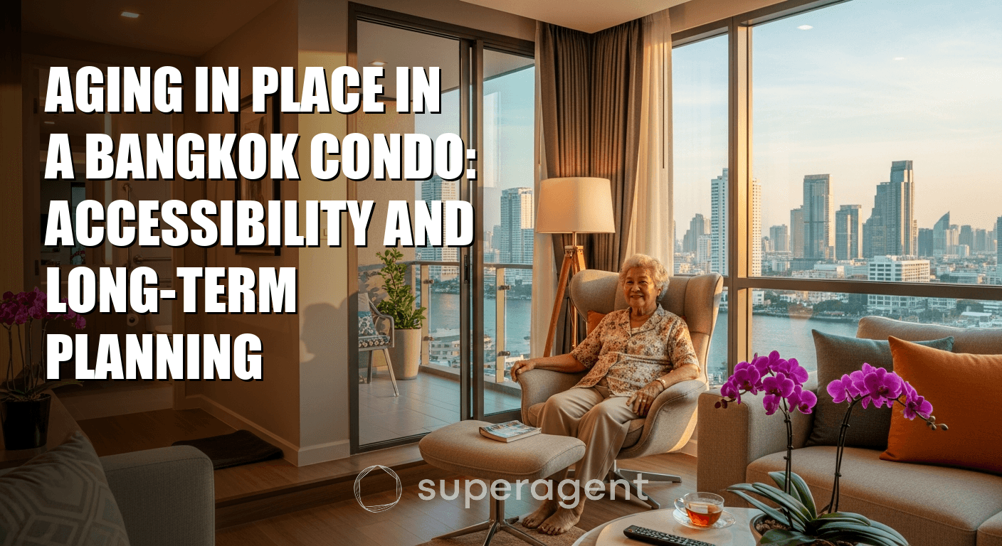 Aging in Place in a Bangkok Condo: Accessibility and Long-Term Planning