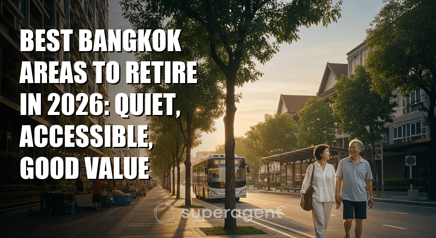 Best Bangkok Areas to Retire In 2026: Quiet, Accessible, Good Value