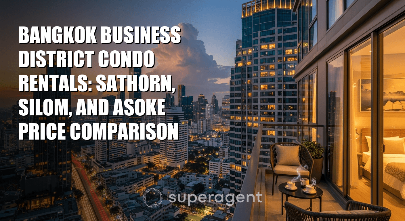 Bangkok Business District Condo Rentals: Sathorn, Silom, and Asoke Price Comparison