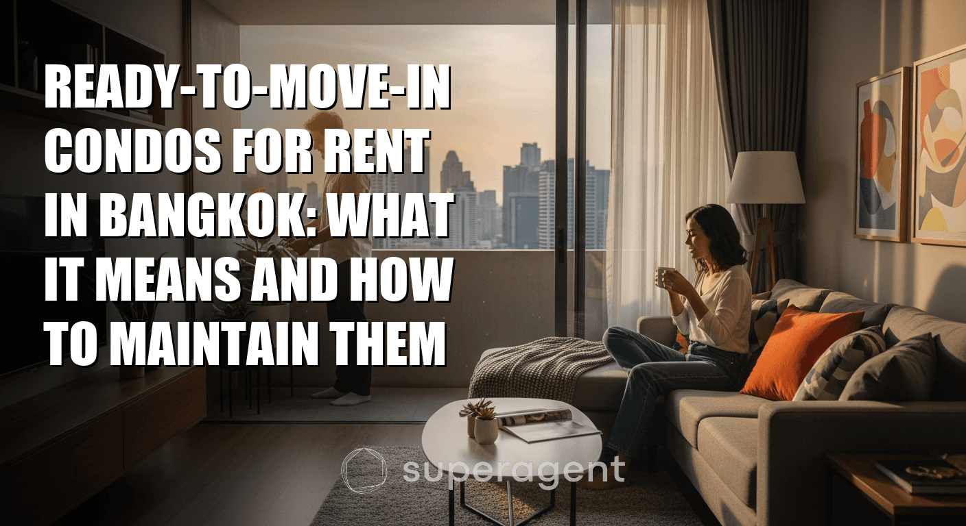 Ready-to-Move-In Condos for Rent in Bangkok: What It Means and How to Maintain Them