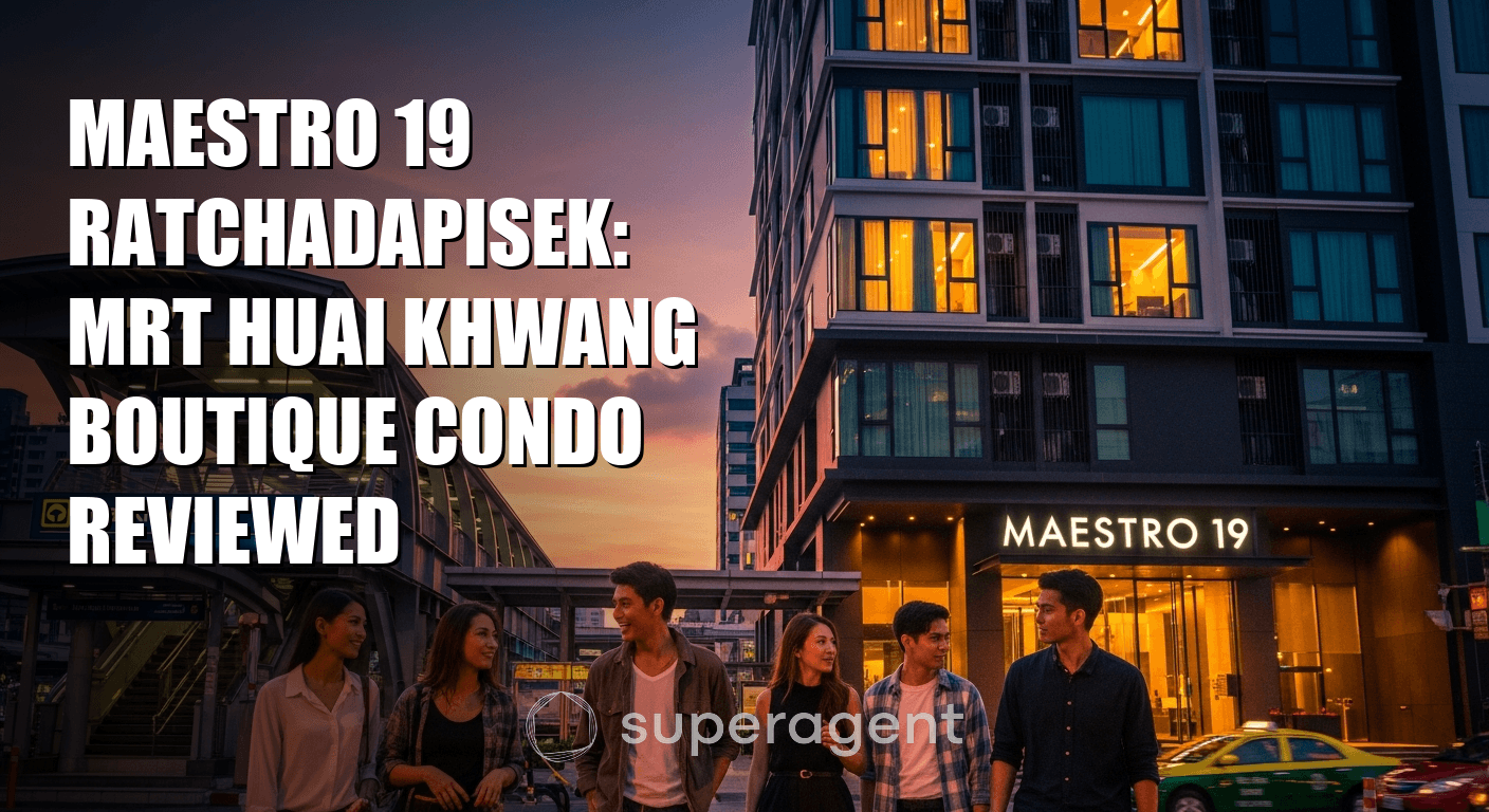 Maestro 19 Ratchadapisek: MRT Huai Khwang Boutique Condo Reviewed