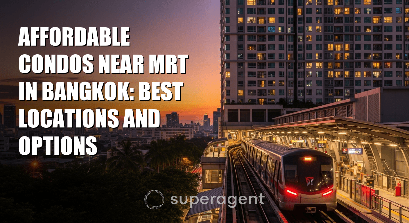 เช่าคอนโดใกล้ MRT ราคาถูกในกรุงเทพ: ทำเลและตัวเลือกที่ดีที่สุด