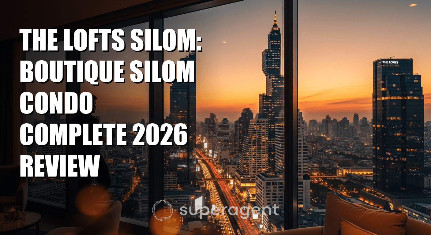 The Lofts Silom: บทวิจารณ์ครบถ้วนคอนโดบูติกสีลม 2026