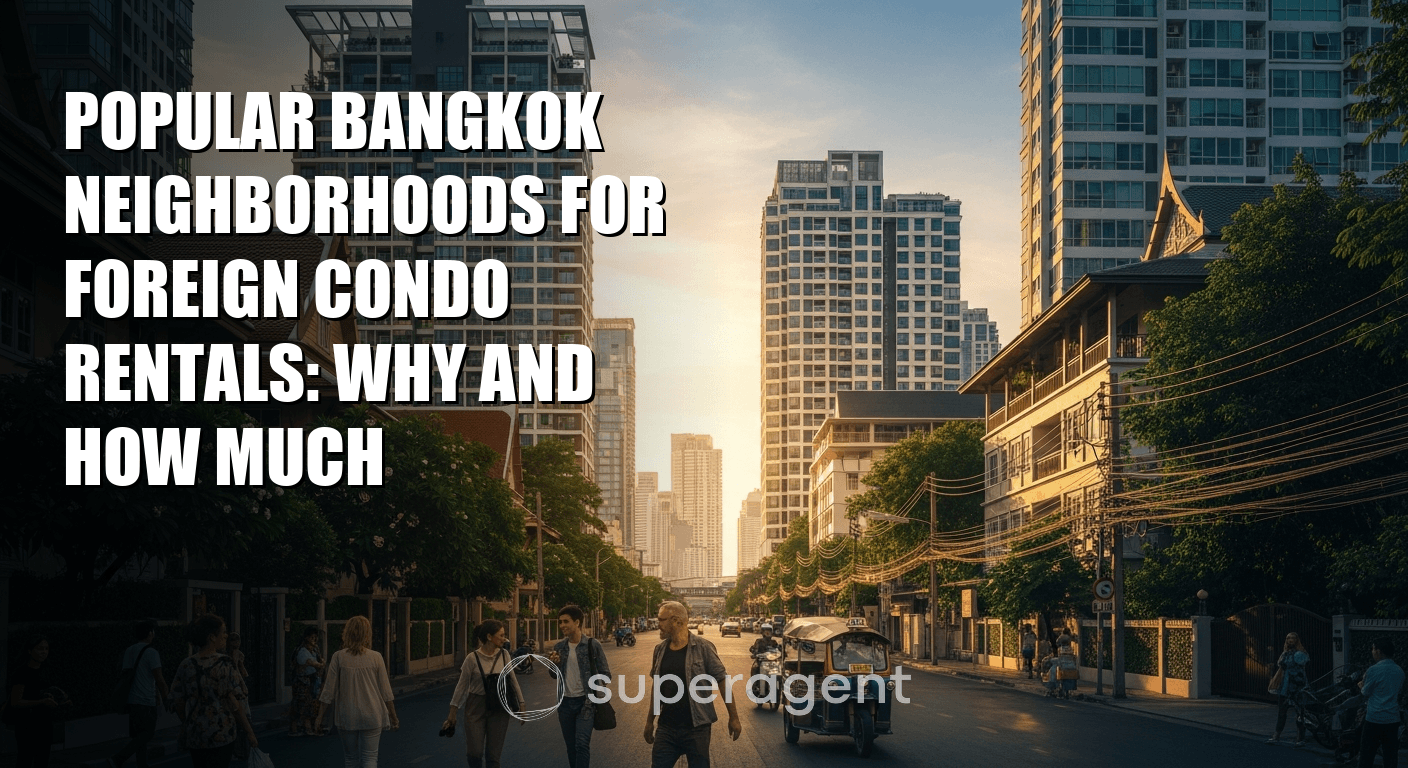 Popular Bangkok Neighborhoods for Foreign Condo Rentals: Why and How Much