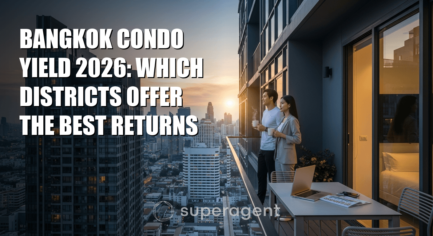 Bangkok Condo Yield 2026: Which Districts Offer the Best Returns