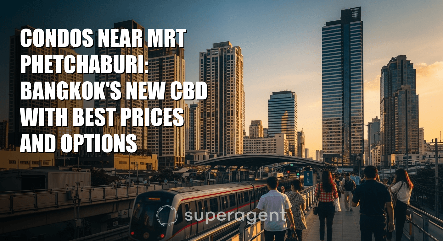 คอนโดใกล้ MRT เพชรบุรี: CBD ใหม่ ราคาและตัวเลือกที่ดีที่สุด