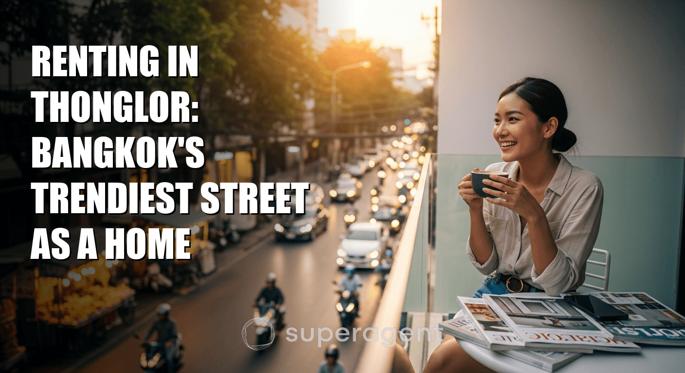 Renting in Thonglor: Bangkok's Trendiest Street as a Home