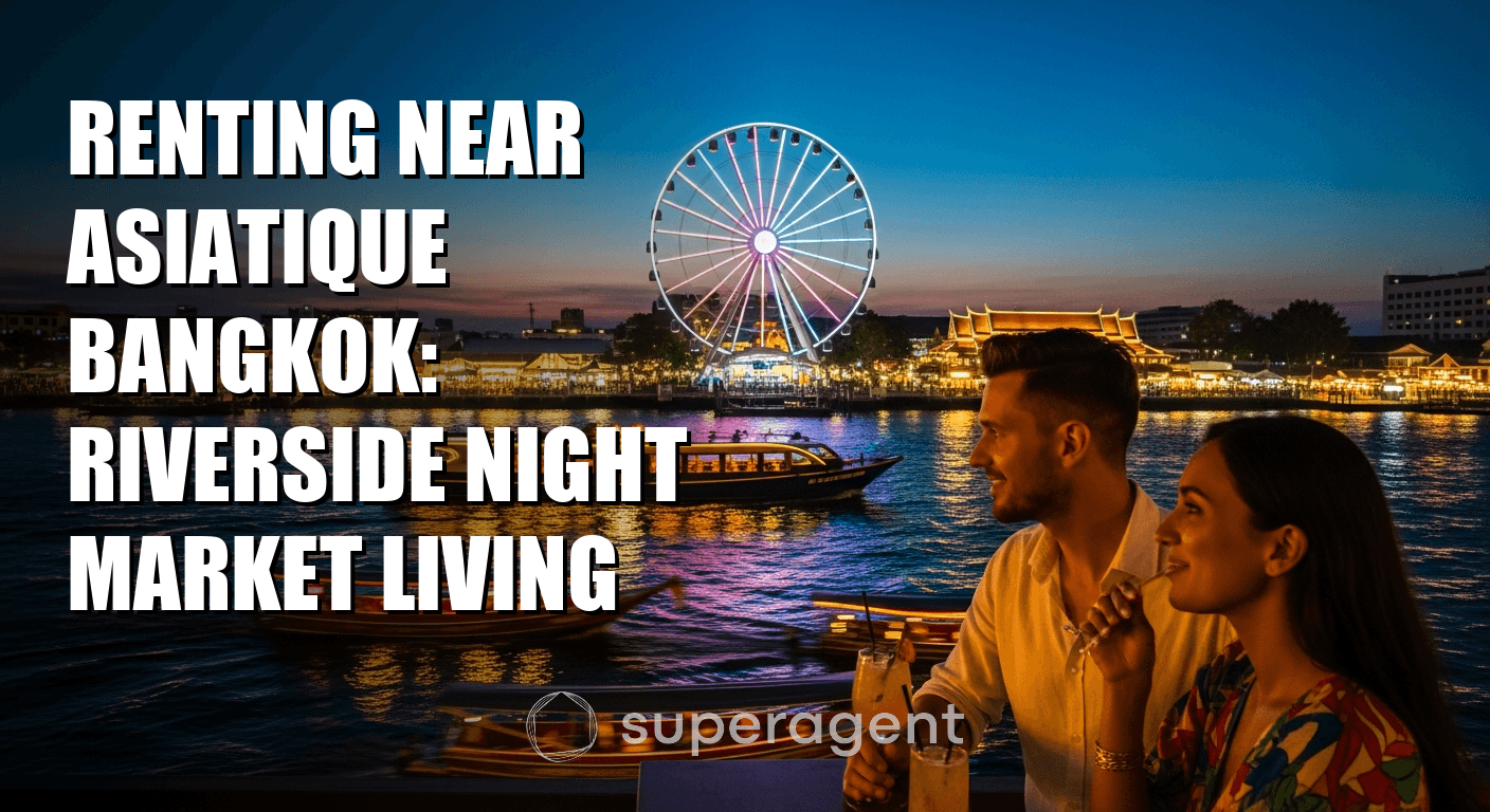 Renting Near Asiatique Bangkok: Riverside Night Market Living