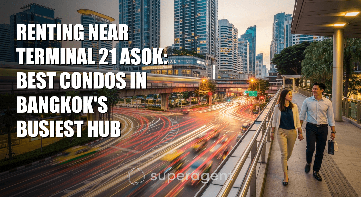 Renting Near Terminal 21 Asok: Best Condos in Bangkok's Busiest Hub