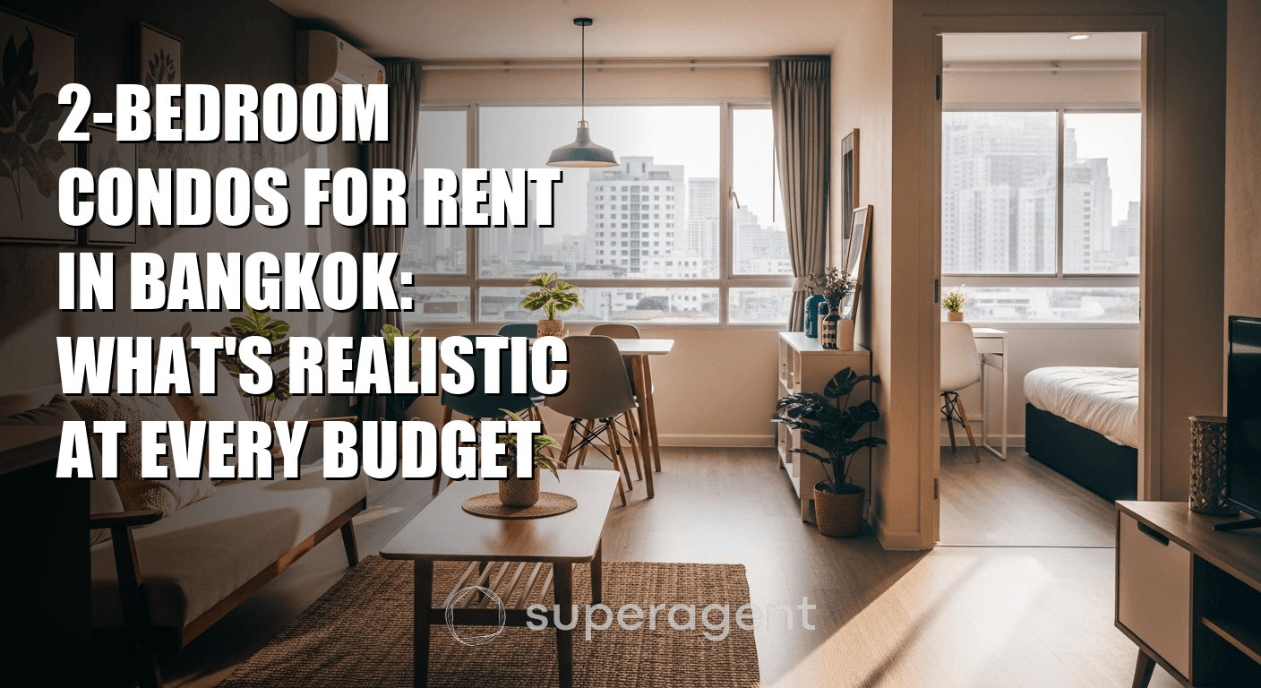 2-Bedroom Condos for Rent in Bangkok: What's Realistic at Every Budget