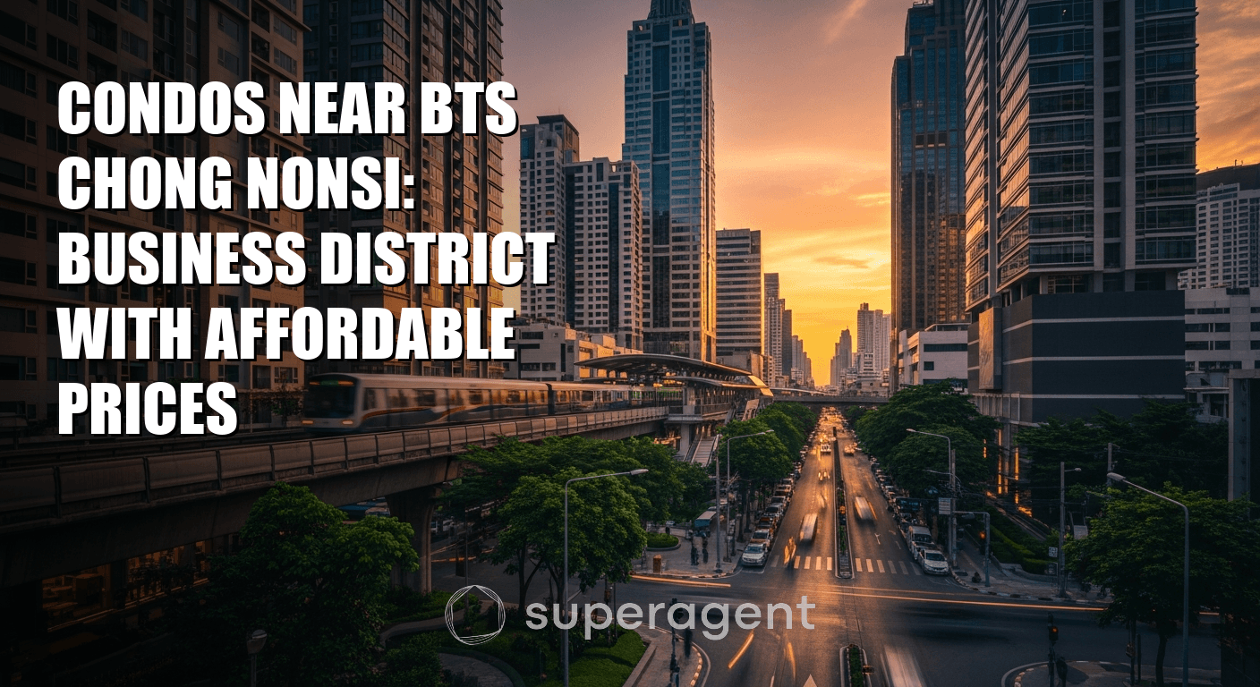 คอนโดใกล้ BTS ช่องนนทรี: ย่านธุรกิจ ราคาสู้ได้