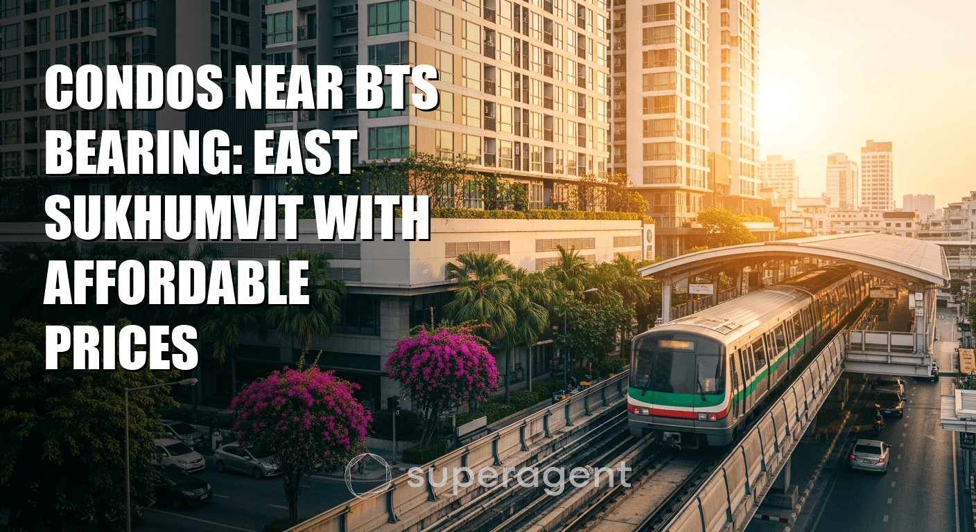 Condos Near BTS Bearing: East Sukhumvit with Affordable Prices