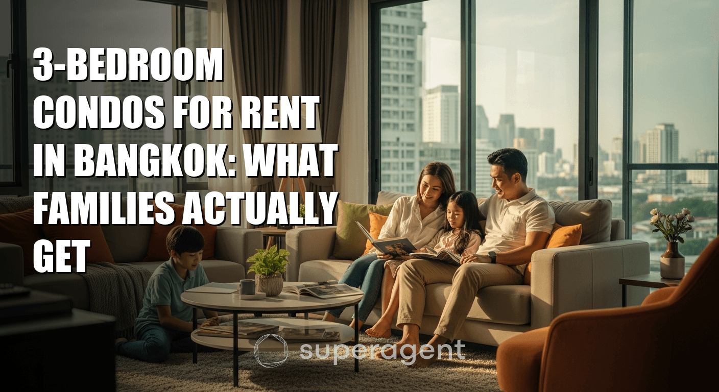 3-Bedroom Condos for Rent in Bangkok: What Families Actually Get