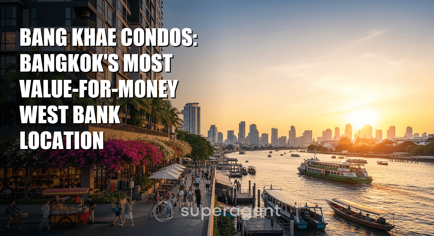 Bang Khae Condos: Bangkok's Most Value-For-Money West Bank Location