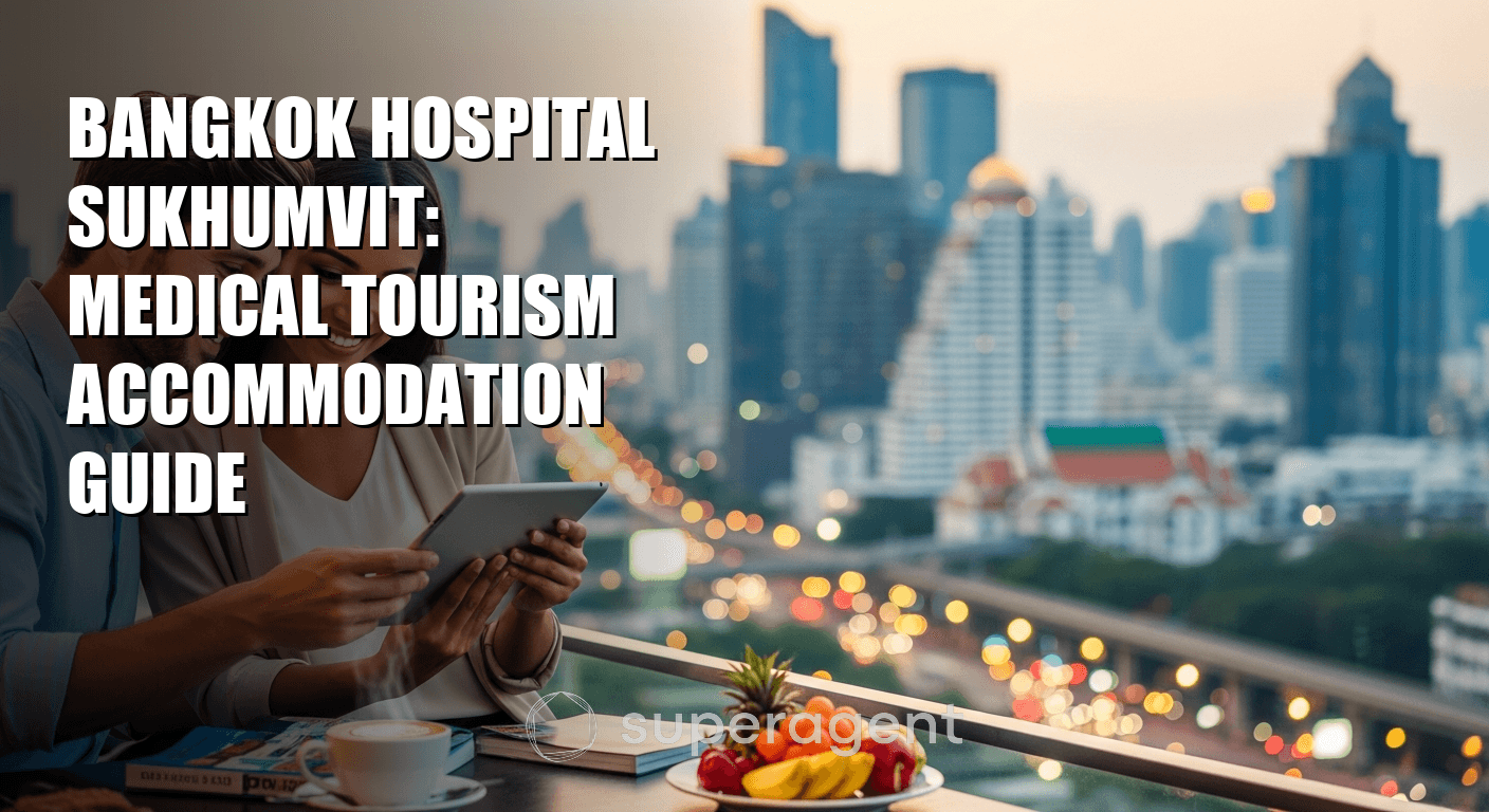 Bangkok Hospital Sukhumvit: Medical Tourism Accommodation Guide