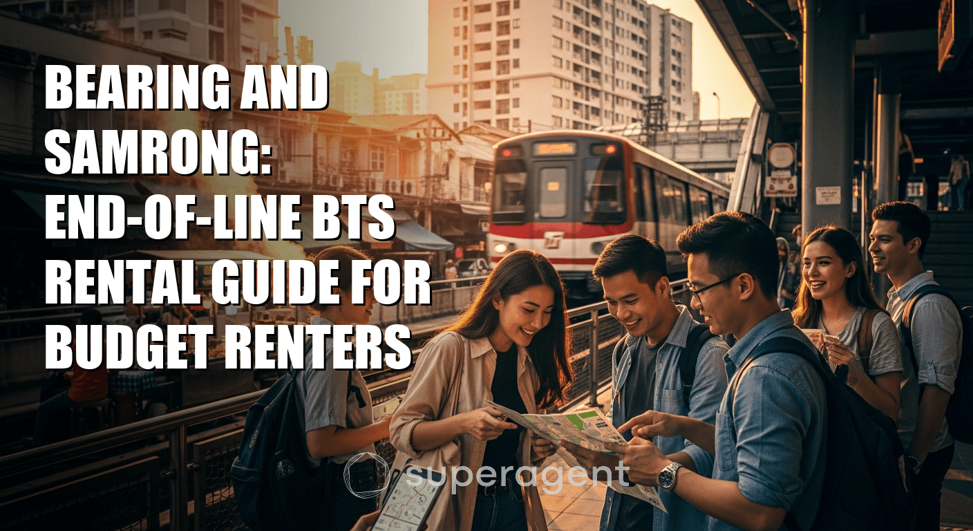 Bearing and Samrong: End-of-Line BTS Rental Guide for Budget Renters