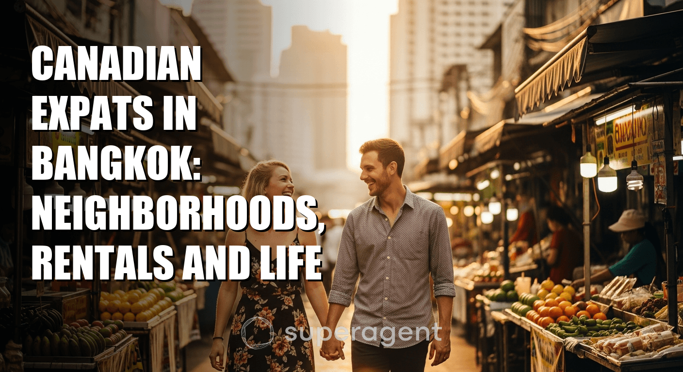 Canadian Expats in Bangkok: Neighborhoods, Rentals and Life