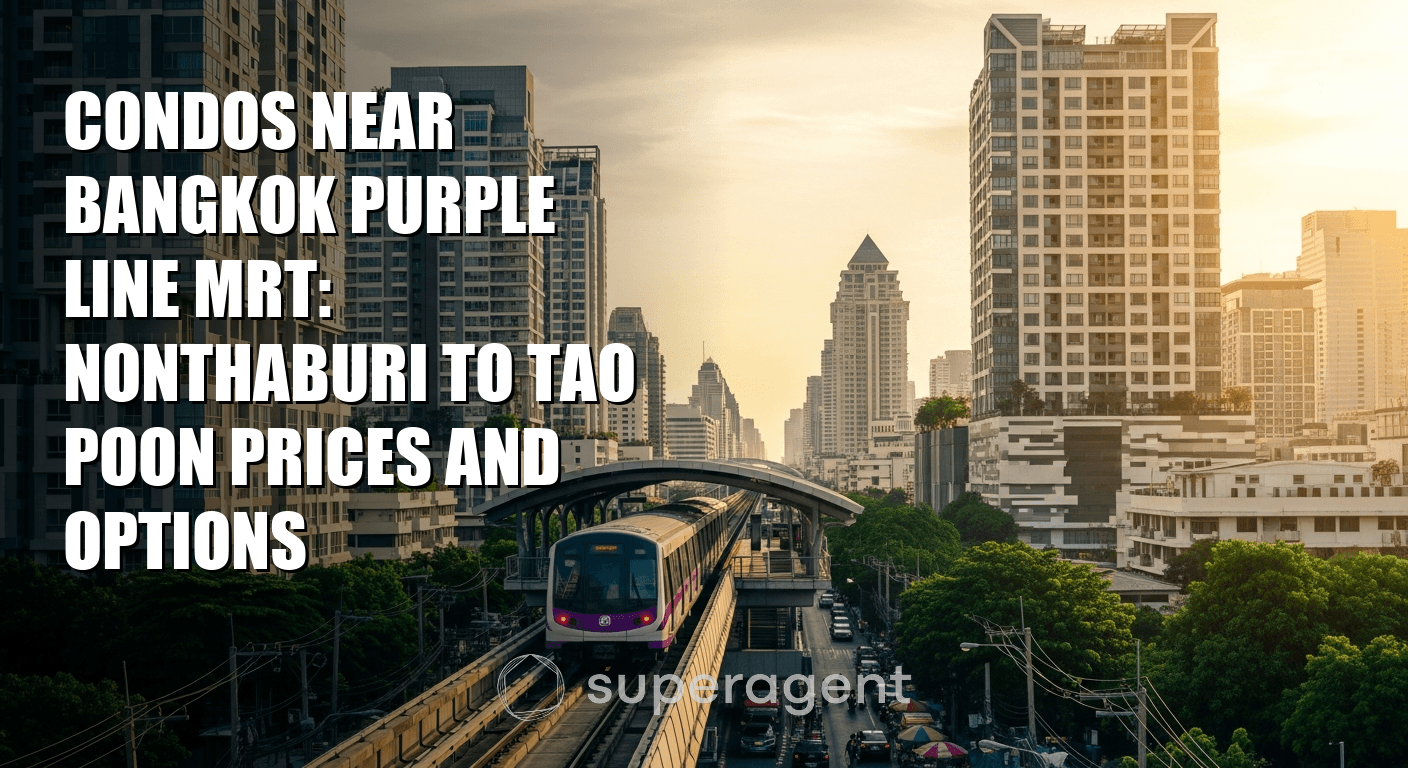 Condos Near Bangkok Purple Line MRT: Nonthaburi to Tao Poon Prices and Options