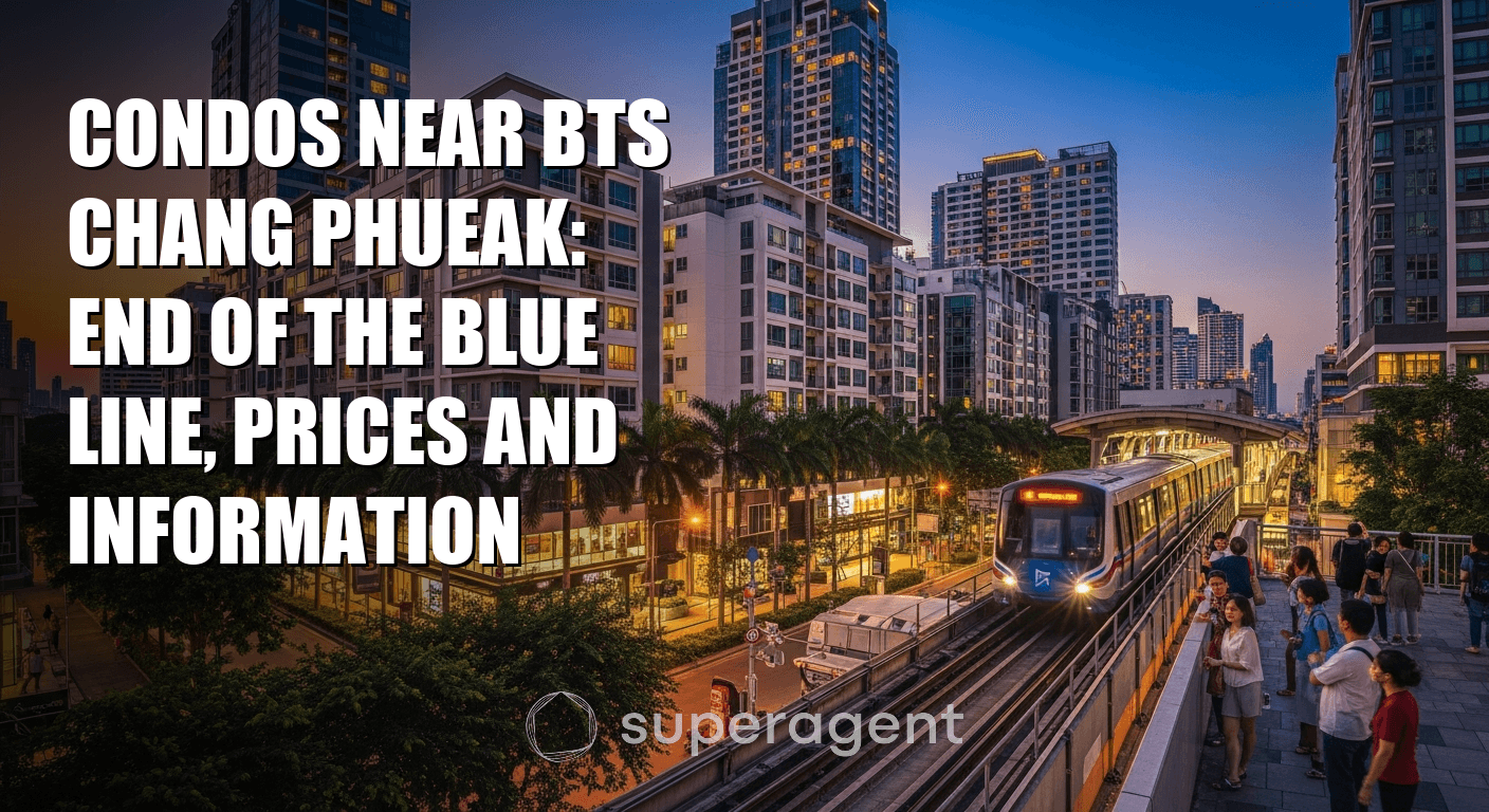 Condos Near BTS Chang Phueak: End of the Blue Line, Prices and Information