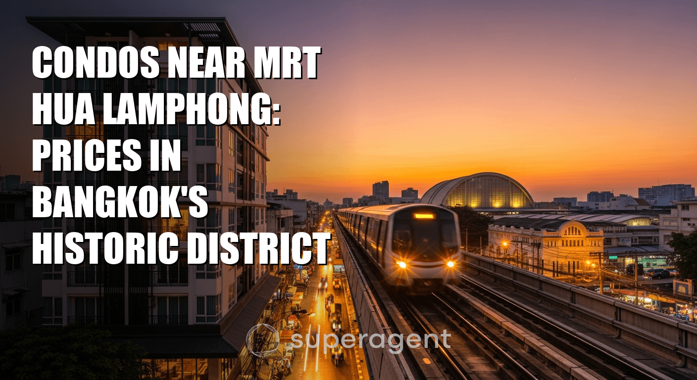 Condos Near MRT Hua Lamphong: Prices in Bangkok's Historic District