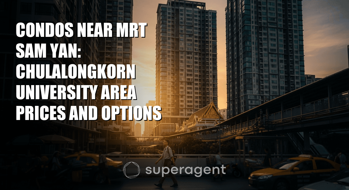 Condos Near MRT Sam Yan: Chulalongkorn University Area Prices and Options
