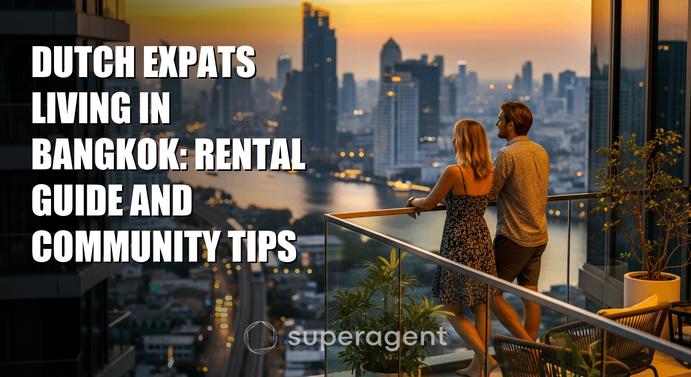 Dutch Expats Living in Bangkok: Rental Guide and Community Tips
