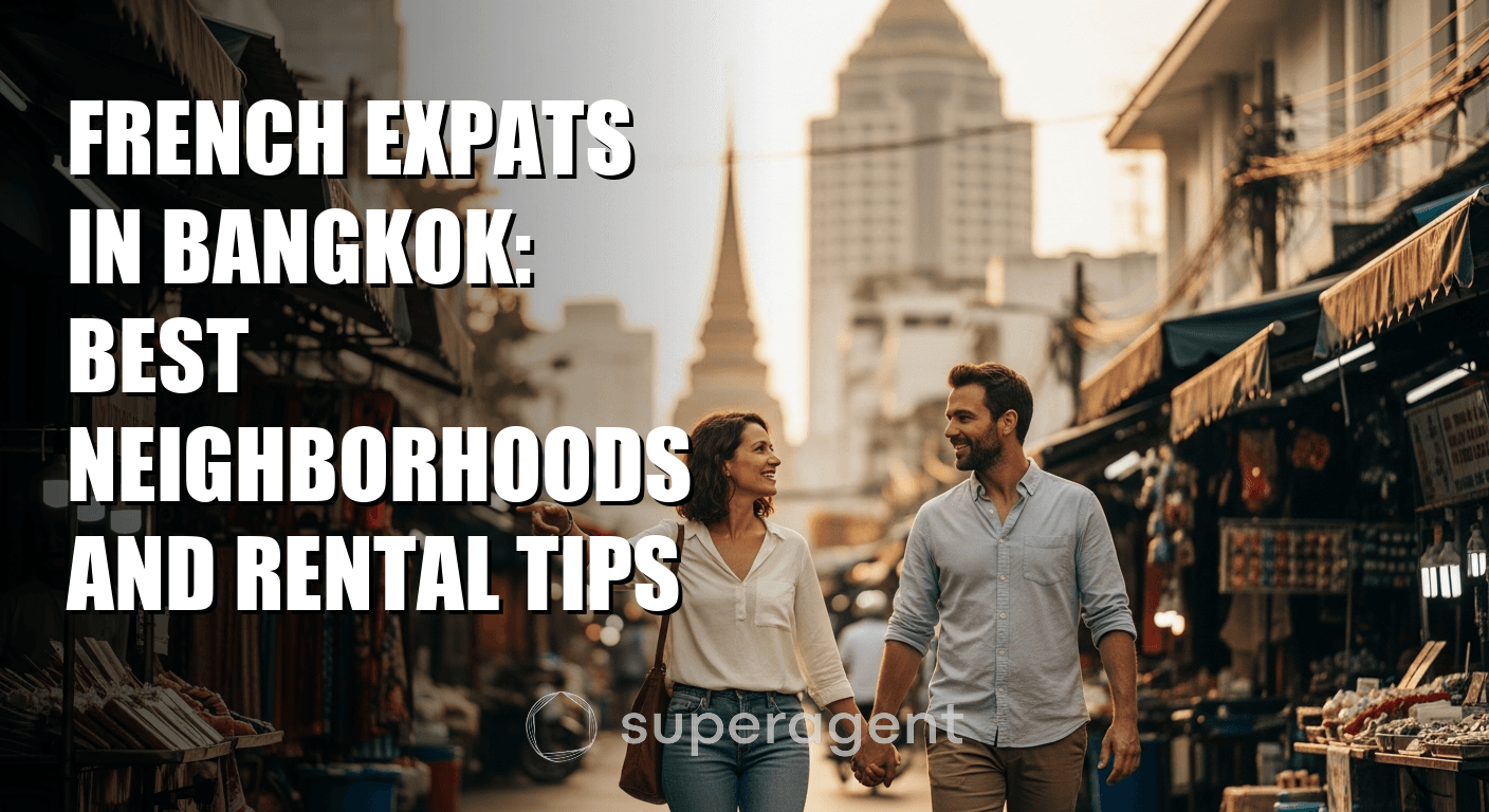 French Expats in Bangkok: Best Neighborhoods and Rental Tips