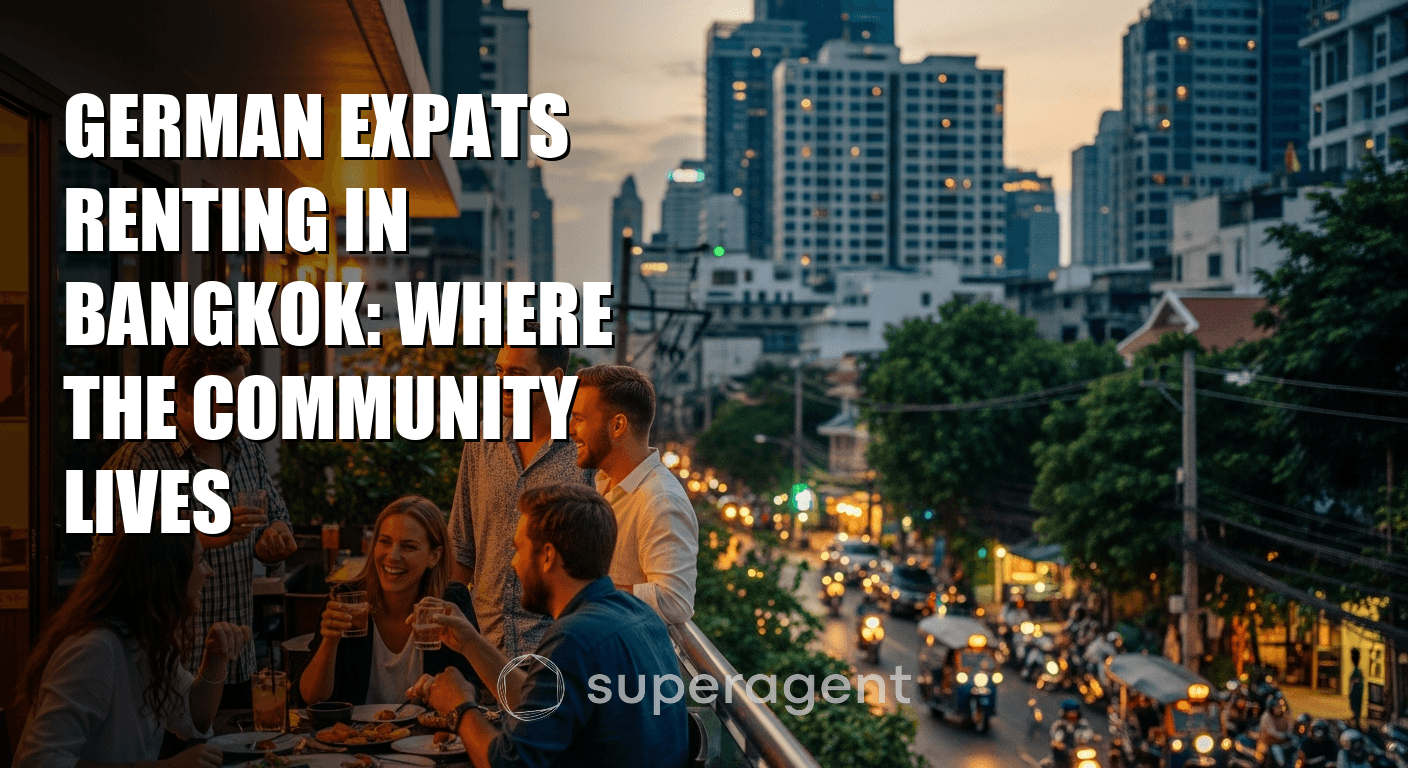 German Expats Renting in Bangkok: Where the Community Lives