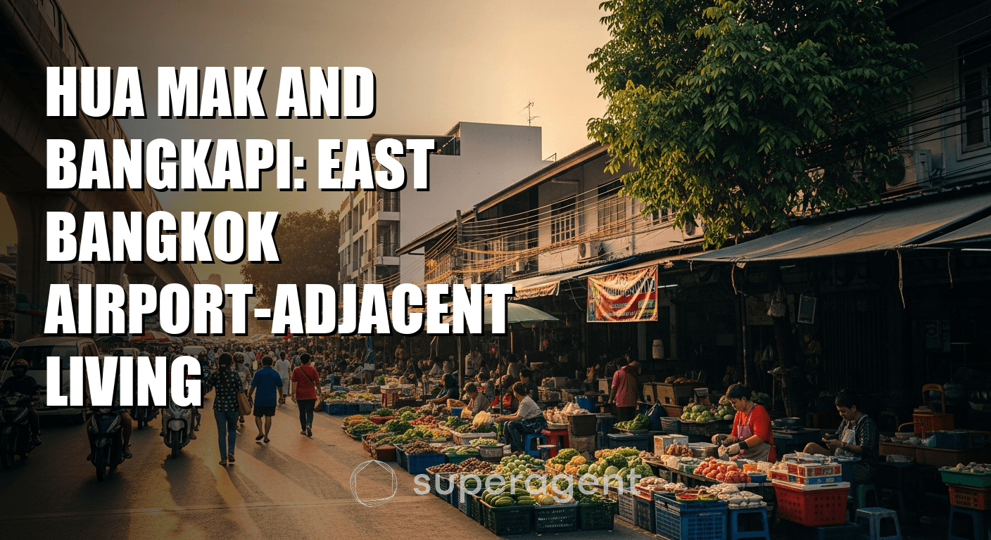 Hua Mak and Bangkapi: East Bangkok Airport-Adjacent Living