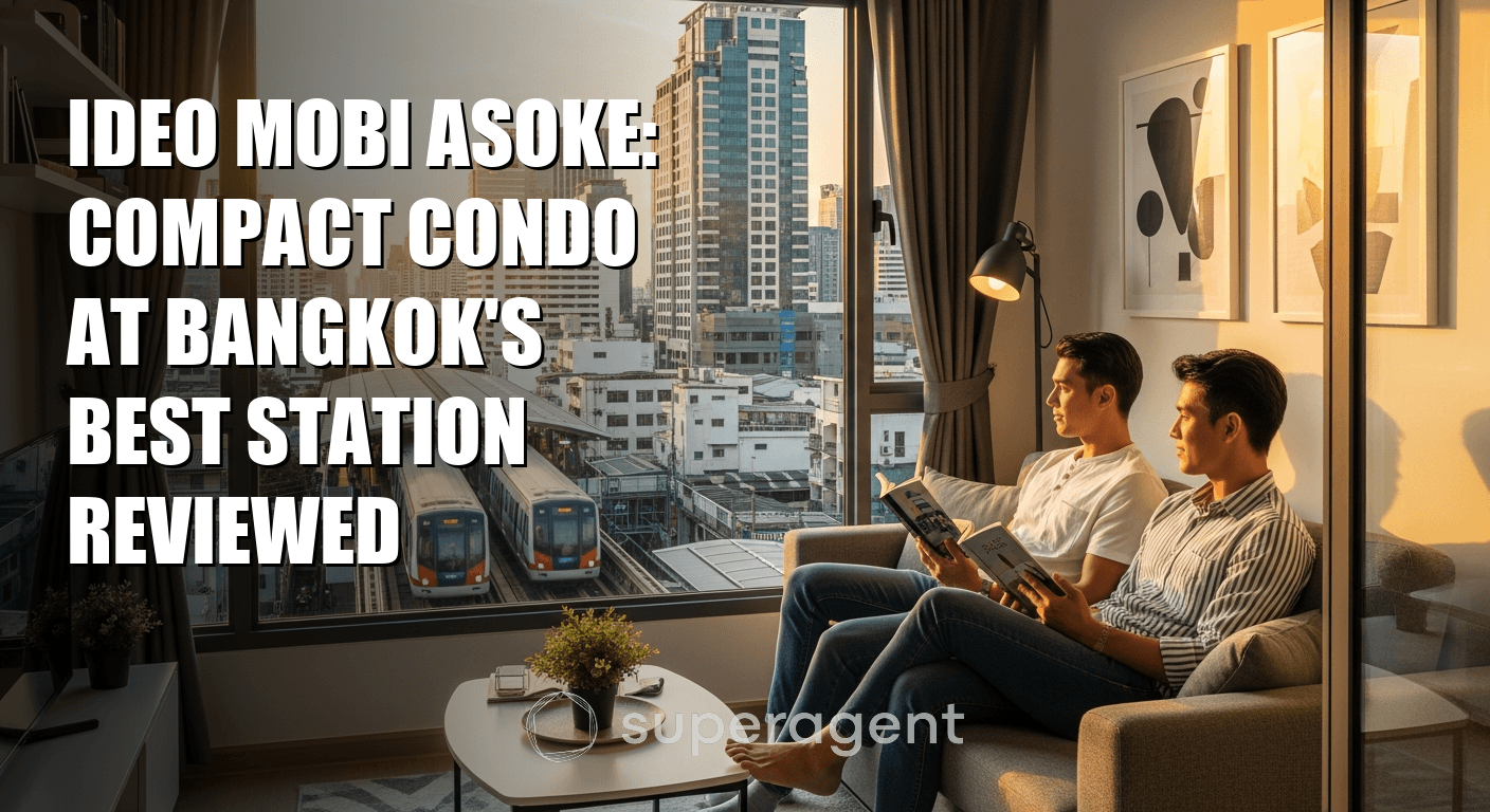 Ideo Mobi Asoke: Compact Condo at Bangkok's Best Station Reviewed