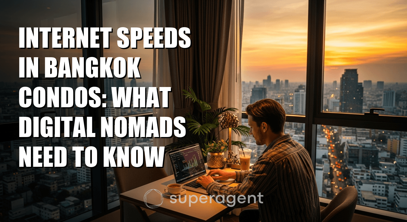 Internet Speeds in Bangkok Condos: What Digital Nomads Need to Know