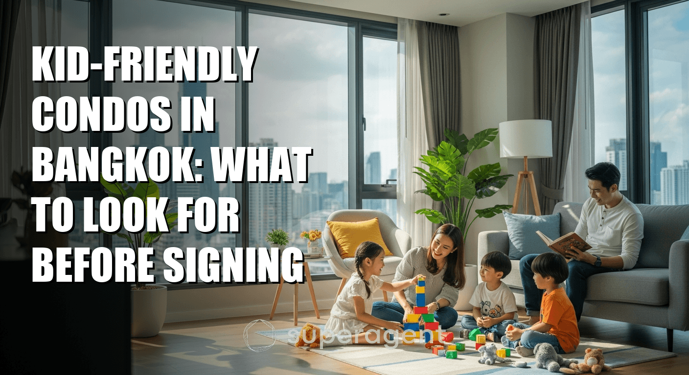 Kid-Friendly Condos in Bangkok: What to Look For Before Signing