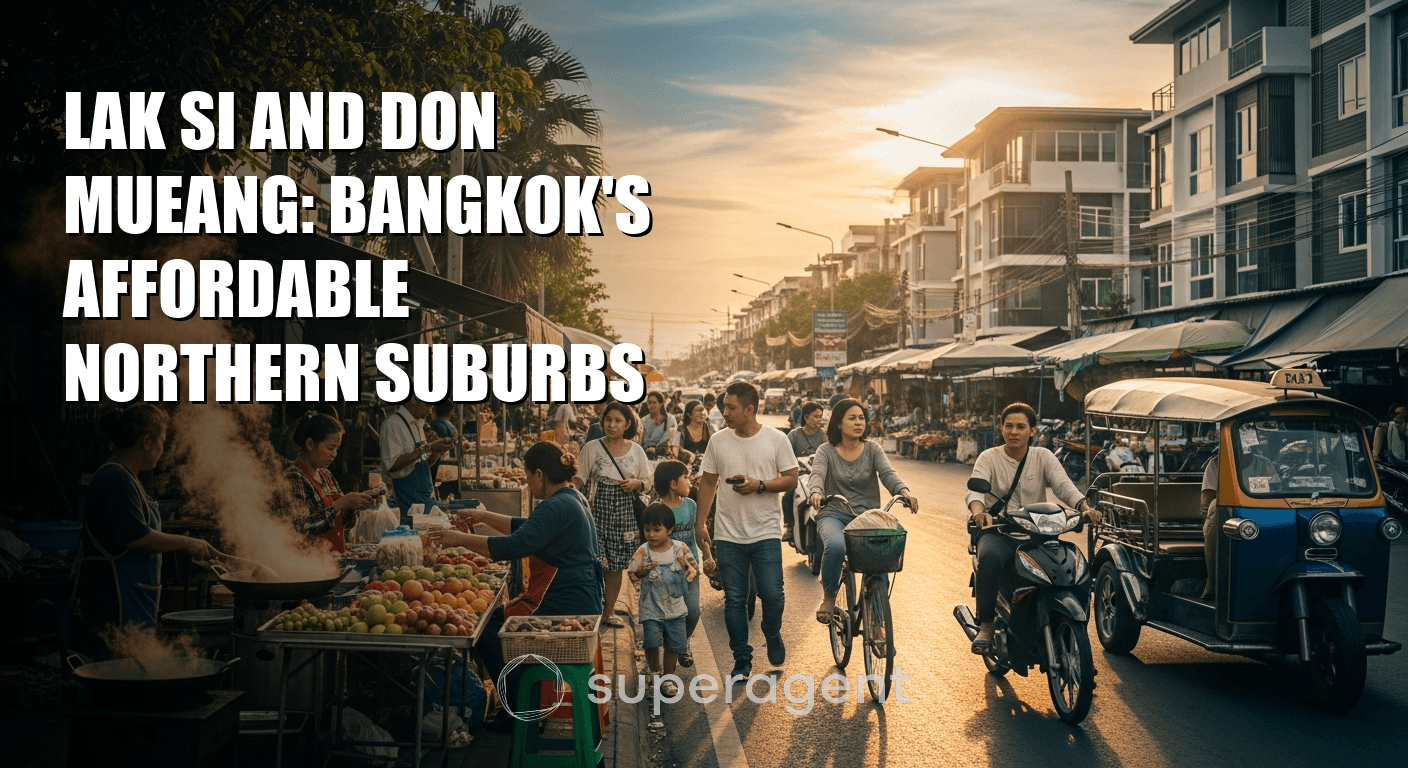 Lak Si and Don Mueang: Bangkok's Affordable Northern Suburbs